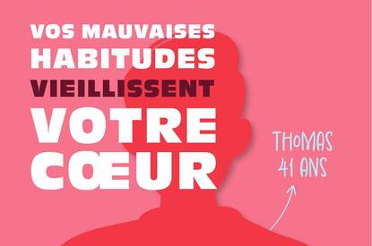 "Vos mauvaises habitudes vieillissent votre cœur"